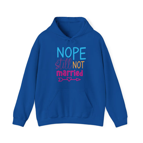 Nope, Still Not Married Unisex Hooded Sweatshirt