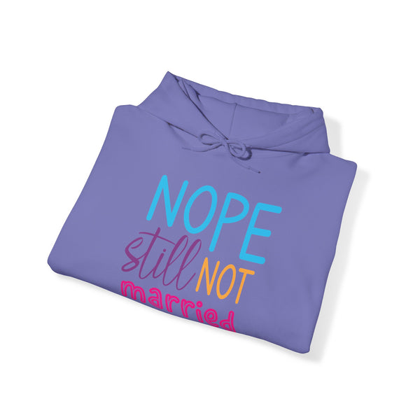PoP! Unisex Hooded Sweatshirt - Nope Still Not Married