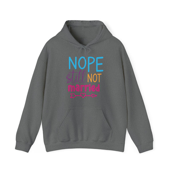 PoP! Unisex Hooded Sweatshirt - Nope Still Not Married
