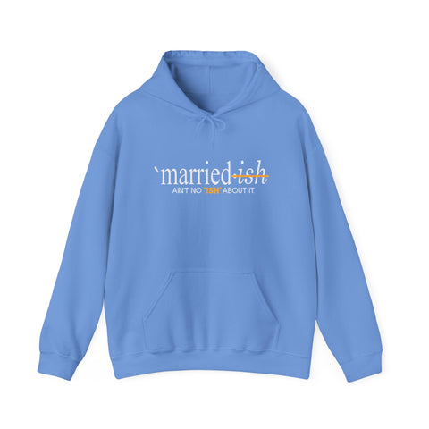 Married-Ish Unisex Hooded Sweatshirt