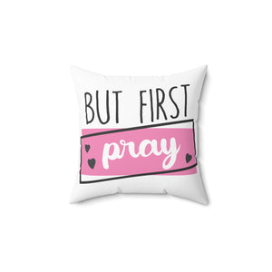 But First Pray Pillow Cover