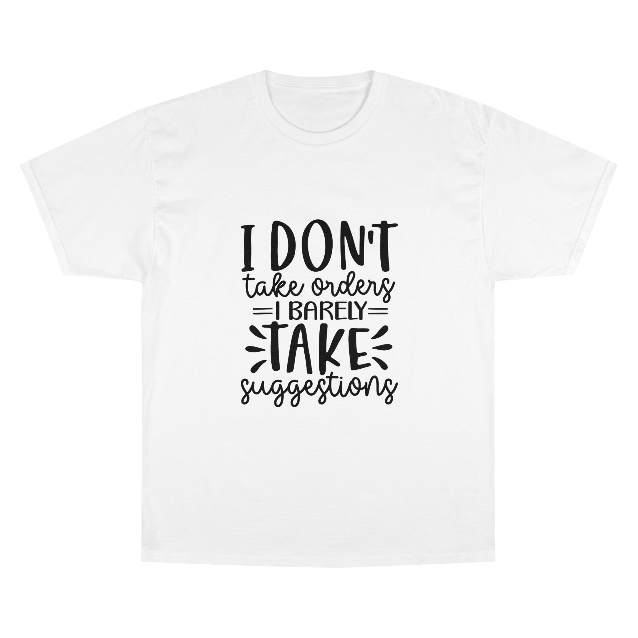 I Don't Take Orders Graphic T-Shirt